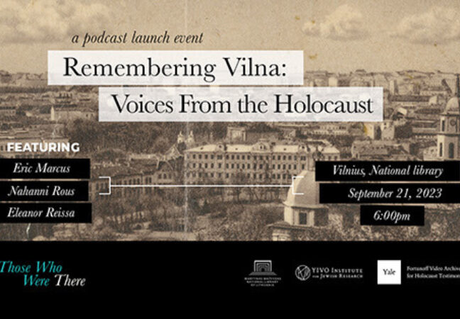 Podcast launch:  "Remembering Vilna, Voices from the Holocaust"