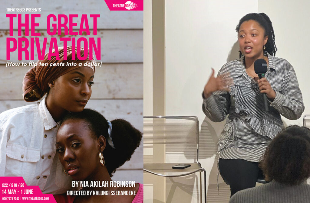 on the left: The poster for the play "THE GREAT PRIVATION (How to flip ten cents into a dollar)," by Nia Akilah Robinson. It features the title in magenta and a portrait of two Black women, one of whom is looking at the camera.; on the right: A person holds a microphone and sits in a high chair talking towards an audience. The person is playwright Nia Akilah Robinson.